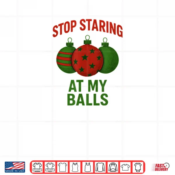 Stop Staring at My Balls Shirt 4 Design Stop Staring at My Balls Shirt