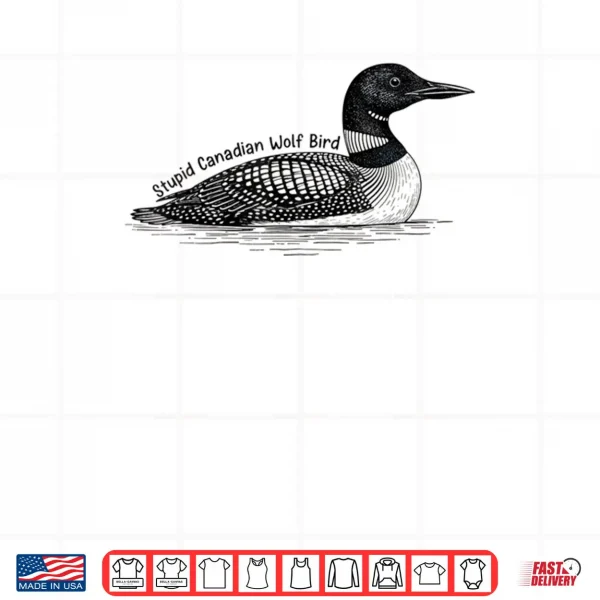 Design Stupid Canadian Wolf Bird Shirt 1