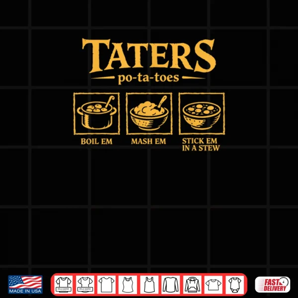 Design Taters Po ta Toes T Funny Potatoes Po Ta Toes Shirt