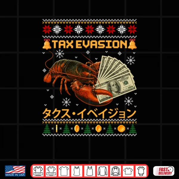 Tax Evasion Lobster Funny Sarcasm Meme Ugly Sweater Xmas Shirt 4 Design Tax Evasion Lobster Funny Sarcasm Meme Ugly Sweater Xmas Shirt