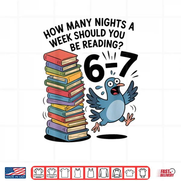 Design Teacher 67 How Many Nights A Week Should You Be Reading 6 7 Shirt 1