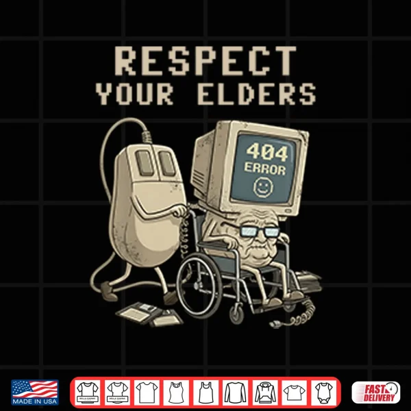 Design Tech 404 Error Hilarious Respect Your Elders Shirt