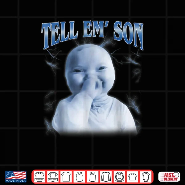 Design Tell Em Son AI Niche Baby Holding Laugh Gen Z Tuff Meme Shirt
