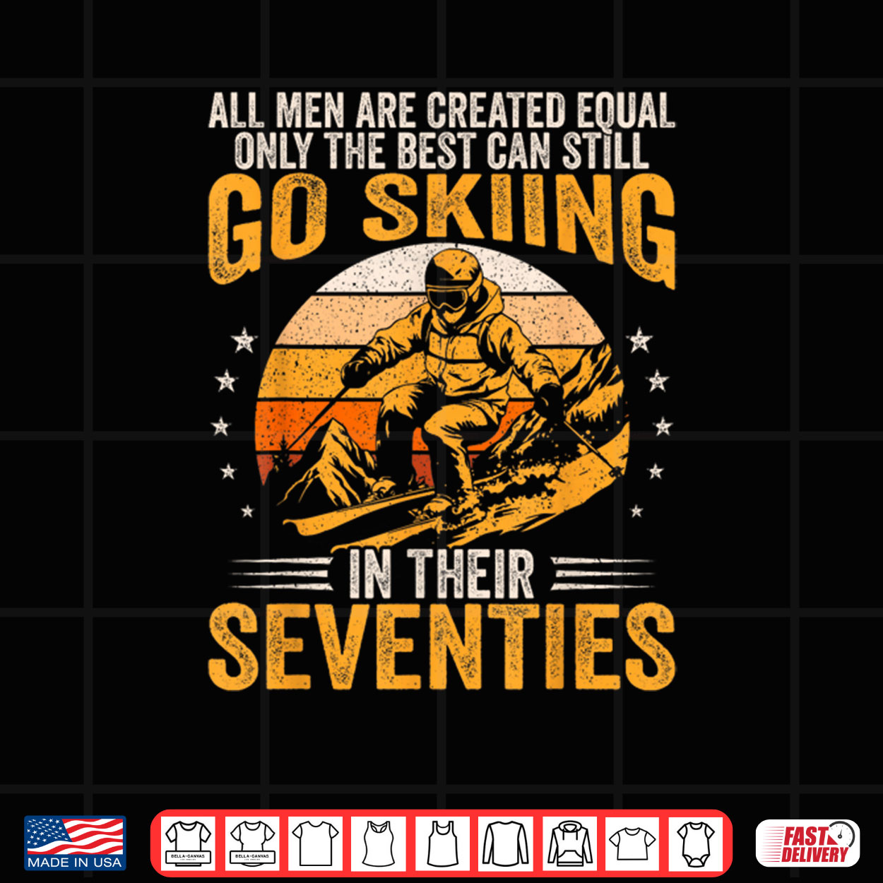 The Best Men Still Go Skiing in Their Seventies Funny Ski Shirt The Best Men Still Go Skiing in Their Seventies Funny Ski Shirt