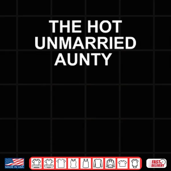 The Hot Unmarried Aunty Shirt 4 Design The Hot Unmarried Aunty Shirt 1