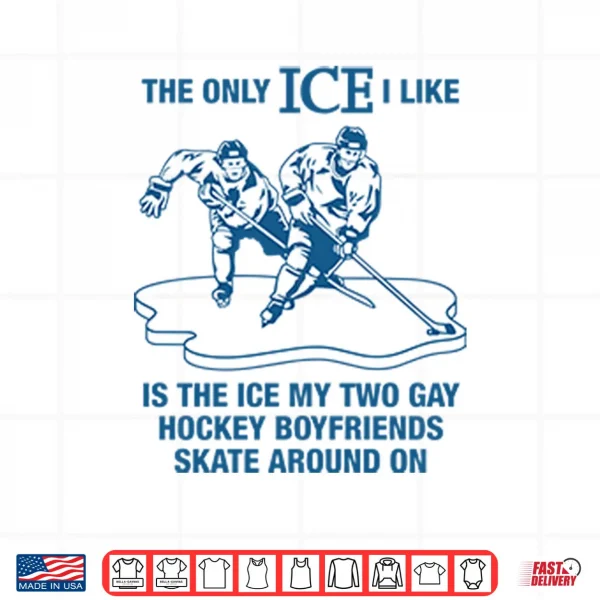 Design The Only ICE I Like Is The Ice My Two Gay Hockey Boyfriends Shirt