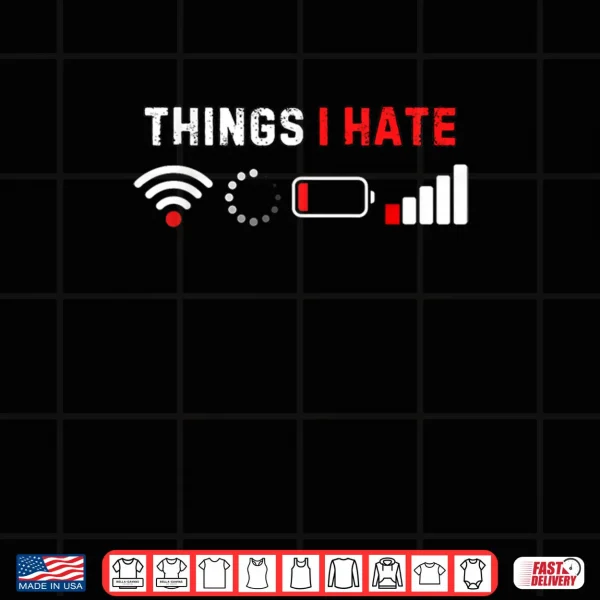 Design Things I Hate Shirt Funny Computer Geek Gamer Humor Shirt
