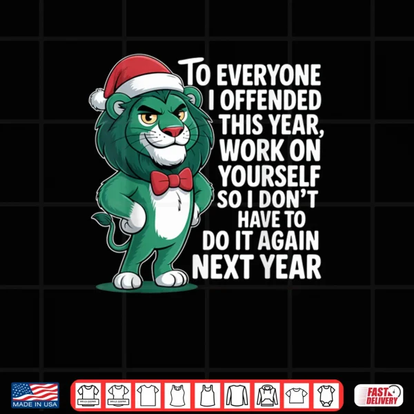 To Everyone I Offended This Year Funny Sarcastic Holiday Shirt 4 Design To Everyone I Offended This Year Funny Sarcastic Holiday Shirt 1