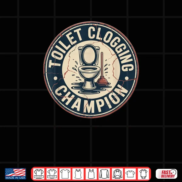 Toilet Clogging Champion Shirt 3 Design Toilet Clogging Champion Shirt 3