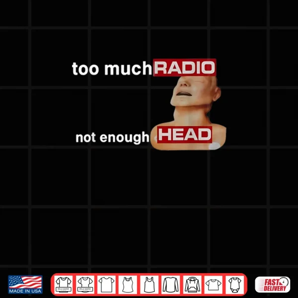 Too Much Radio Not Enough Head Funny 80's Radio Head Meme Shirt 4 Design Too Much Radio Not Enough Head Funny 80s Radio Head Meme Shirt