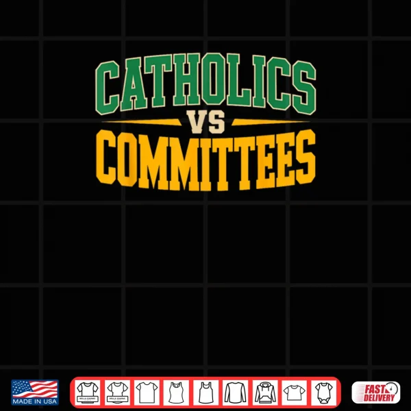 Trendy Sarcastic Saying Catholics Vs Committees Shirt 3 Design Trendy Sarcastic Saying Catholics Vs Committees Shirt
