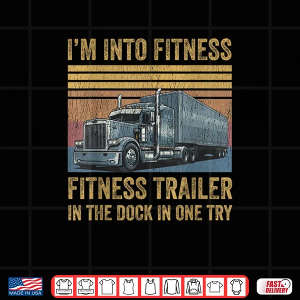 Design Trucker Pun Fitness Whole Trailer in The Dock Shirt
