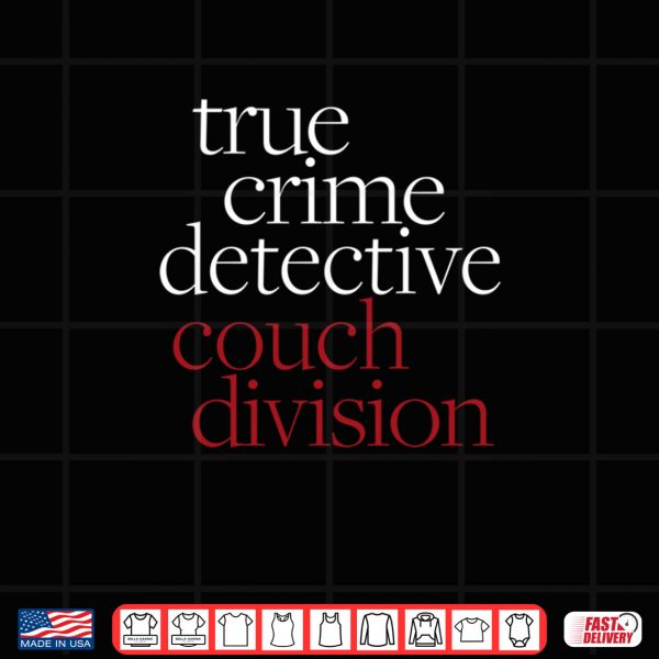 Design True Crime Detective Couch Division Fun Crime Fan Introverts Shirt