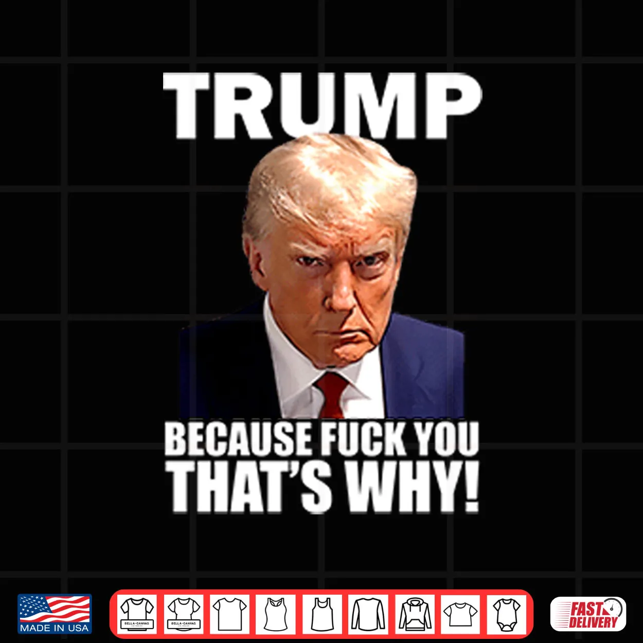 Trump Because Fuck You That’s Why Shirt Trump Because Fuck You That’s Why Shirt