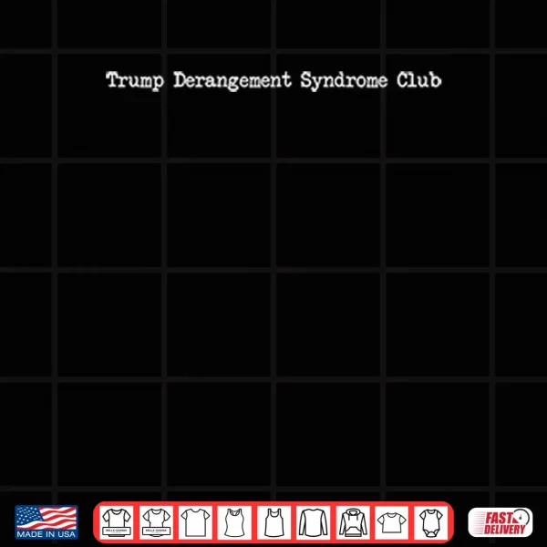 Trump Derangement Syndrome Club Shirt 3 Design Trump Derangement Syndrome Club Shirt