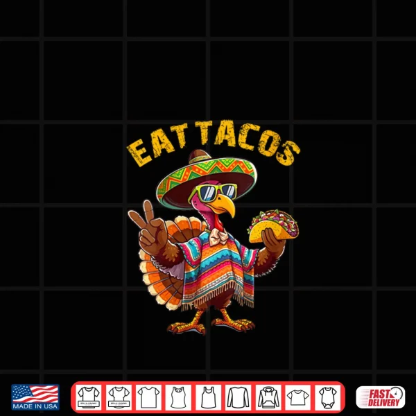 Design Turkey Eat Tacos Mexican Turkey Thanksgiving Day Shirt