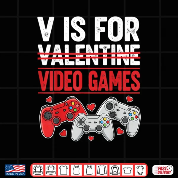 Design V is for Video Games Valentines Shirt