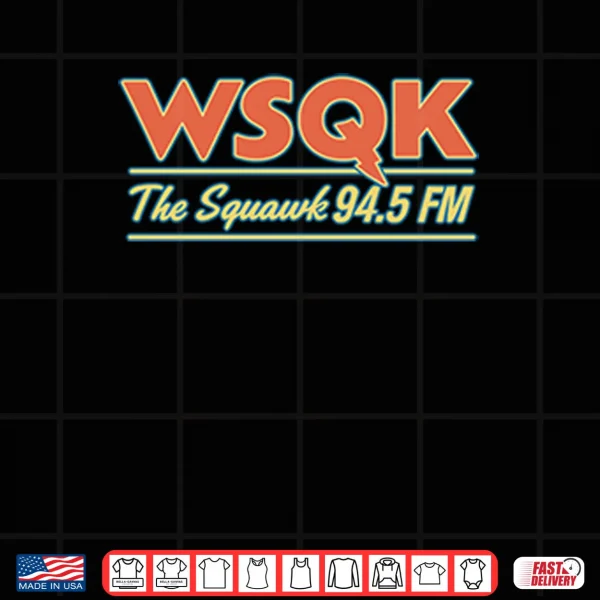 WSQK The Squawk 94.5 FM Shirt 3 Design WSQK The Squawk 94.5 FM Shirt
