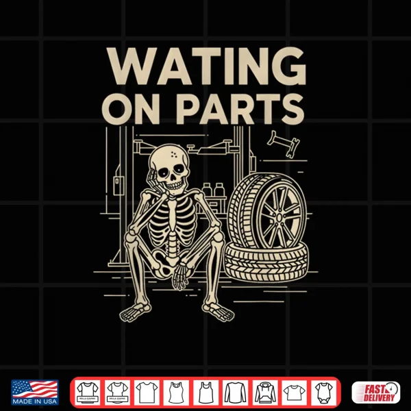 Design Waiting On Parts Funny Skeleton Auto Mechanic Technician Shirt