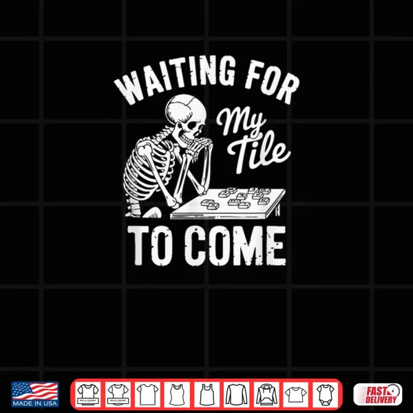 Waiting for My Tile to Come Mahjong Japanese Chinese Game Shirt 3 Design Waiting for My Tile to Come Mahjong Japanese Chinese Game Shirt