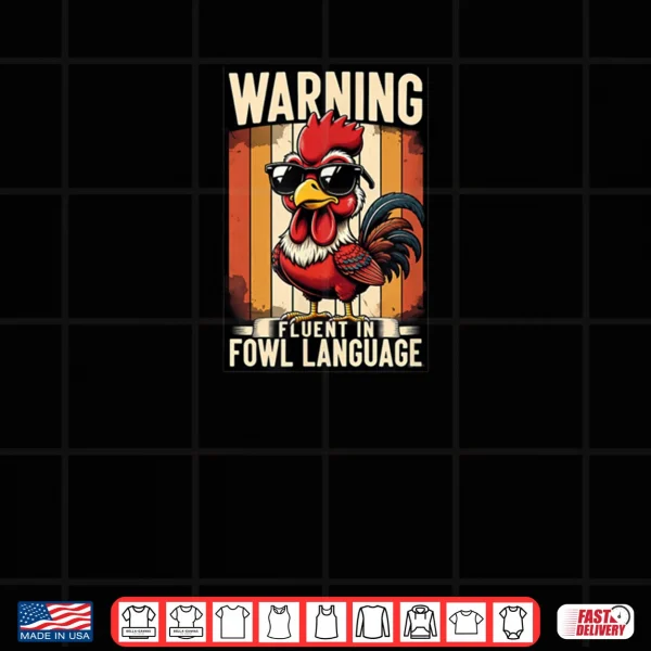 Design Warning Fluent in Fowl Language Chicken Rooster Shirt