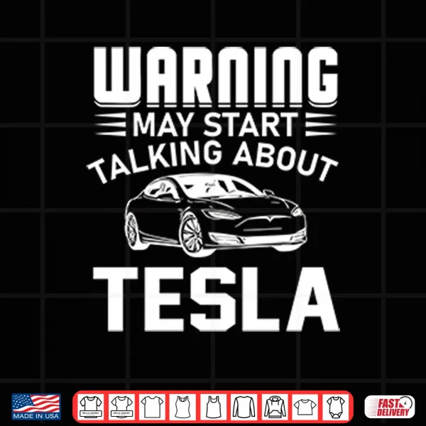 Warning May Start Talking About Tesla Shirt 3 Design Warning May Start Talking About Tesla Shirt