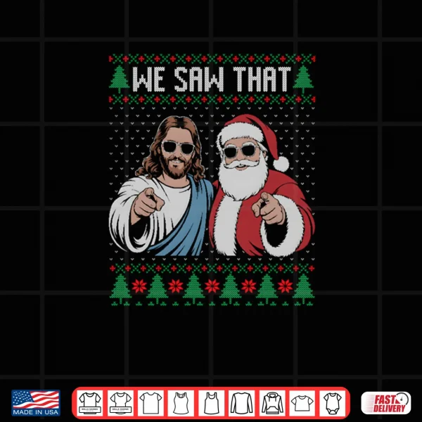 Design We Saw That Jesus And Santa Claus Ugly Christmas Shirt