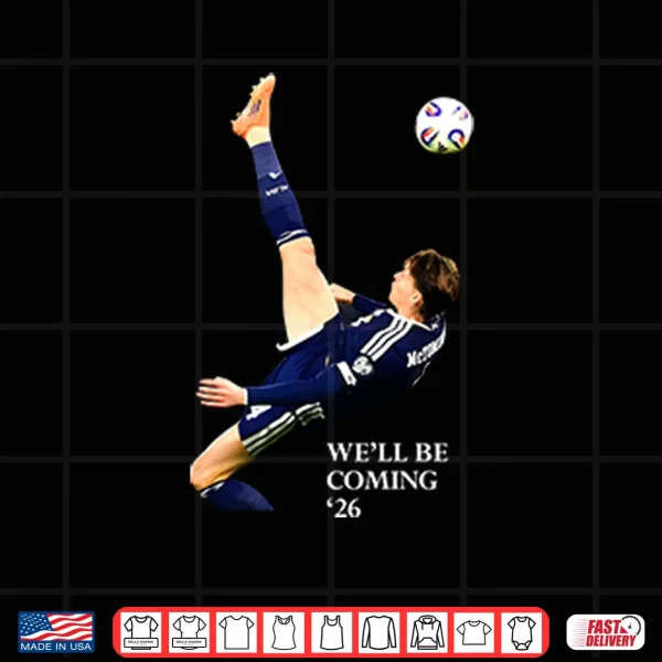 We’ll Be Coming 26 Scotland Shirt 4 Design Well Be Coming 26 Scotland Shirt