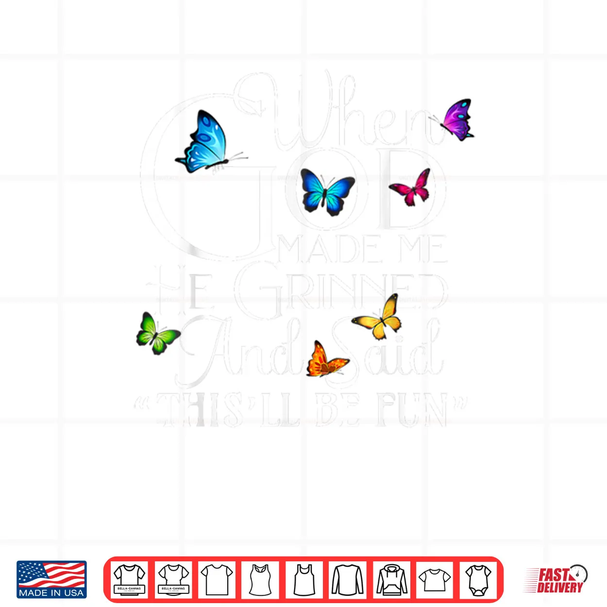 When God Made He Grinned and Said This Will be Shirt When God Made He Grinned and Said This Will be Shirt