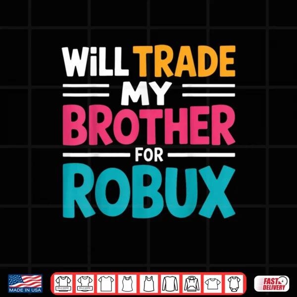 Design Will Trade My Brother for Robux Gaming Shirt 2