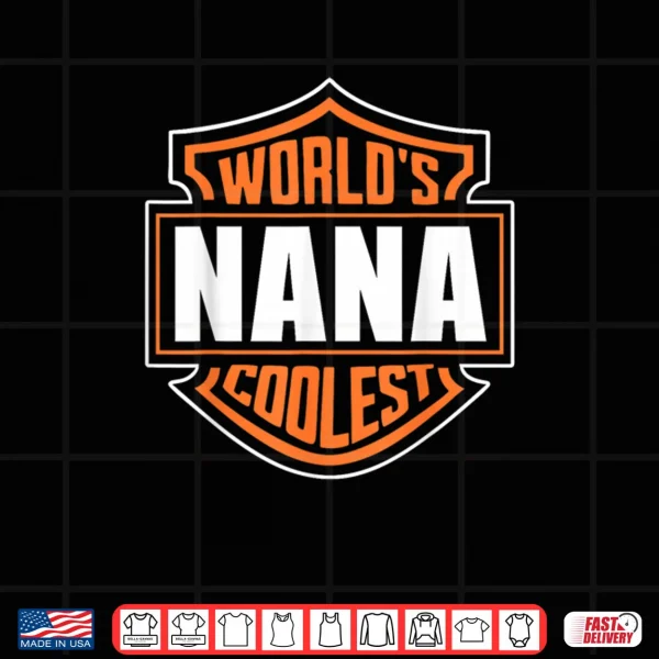 World's Coolest Nana Matching Family Reunion Outfit Shirt 4 Design Worlds Coolest Nana Matching Family Reunion Outfit Shirt