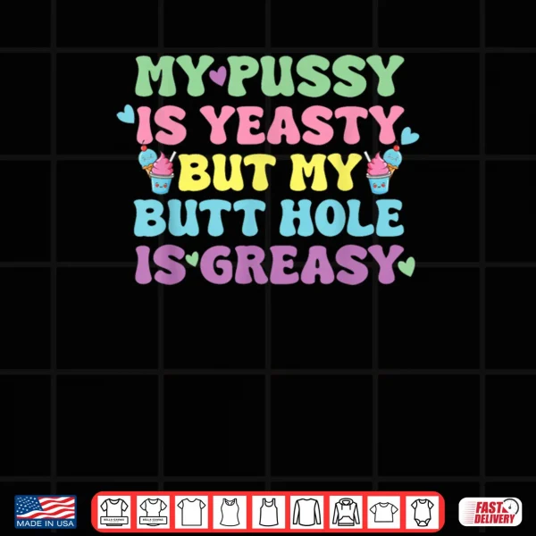 Yeasty Naughty Inappropriate Adult Humor Cringe Shirt 3 Design Yeasty Naughty Inappropriate Adult Humor Cringe Shirt