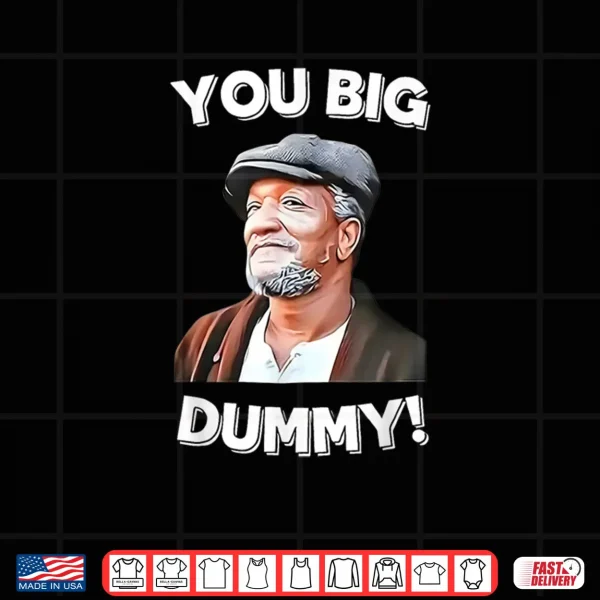 You Big Dummy Retro Quote Shirt 3 Design You Big Dummy Retro Quote Shirt