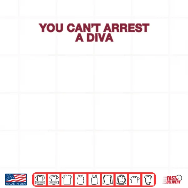 You Can’t Arrest A Diva Shirt 3 Design You Cant Arrest A Diva Shirt