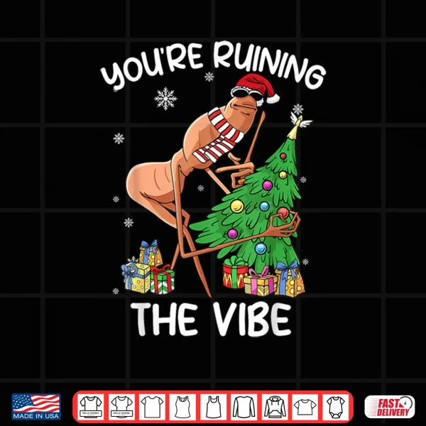 You're Ruining The Vibe Christmas Marcus The Worm Xmas Shirt 4 Design Youre Ruining The Vibe Christmas Marcus The Worm Xmas Shirt