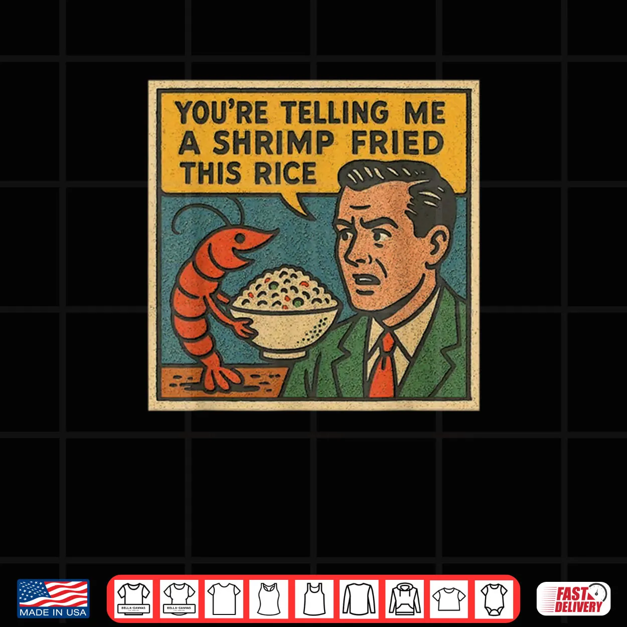 You’re Telling Me A Shrimp Fried This Rice Retro Comic Meme Shirt You’re Telling Me A Shrimp Fried This Rice Retro Comic Meme Shirt