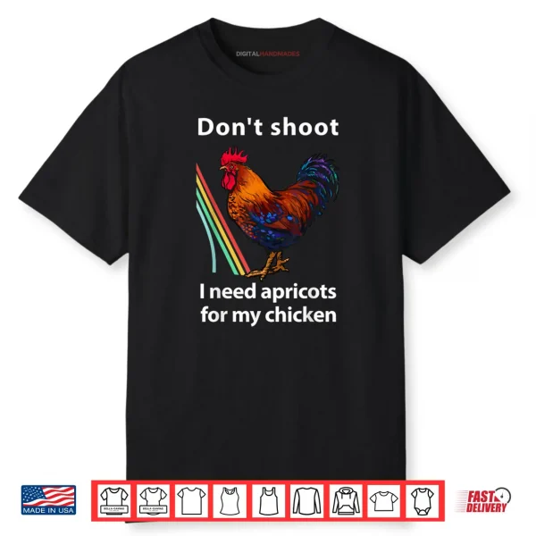 Dont Shoot I Need Apricots for My Chicken Funny Raiders Shirt