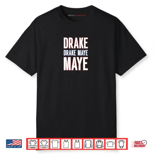 Drake Drek Drake Drek Maye Maye Shirt