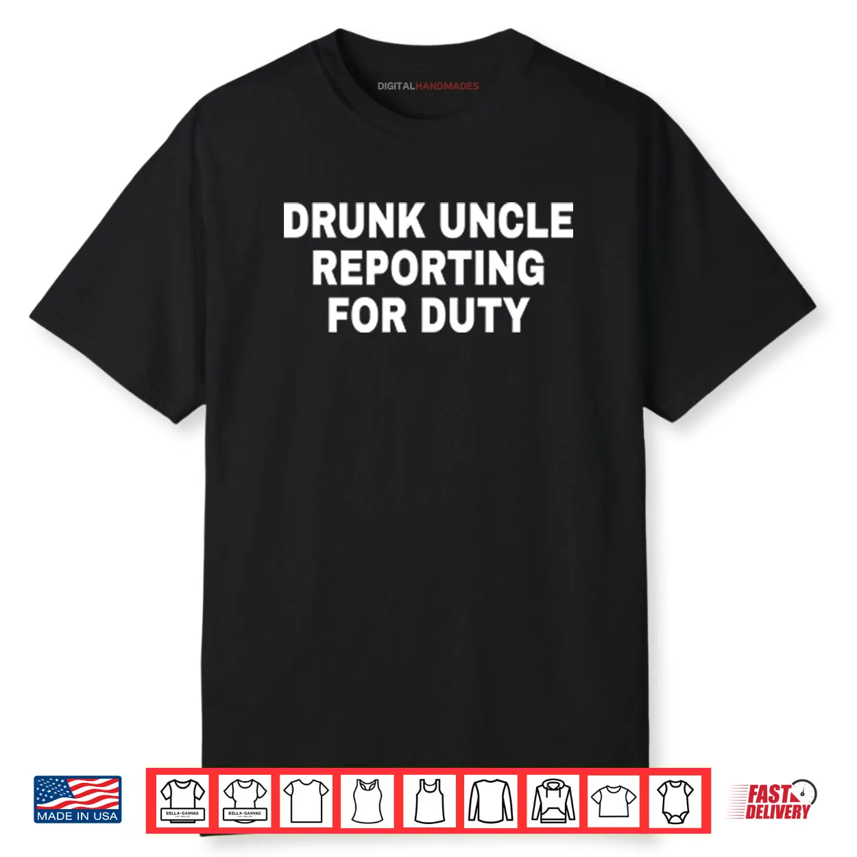 Drunk Uncle Reporting For Duty Shirt Drunk Uncle Reporting For Duty Shirt