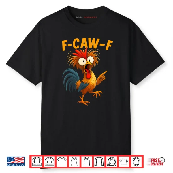 F Caw F Rooster Funny Bird Fcawf Chicken Whisperer Fawk Off Shirt