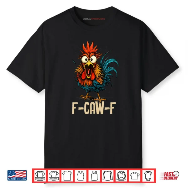 F Caw F Rooster Funny Bird Fcawf Chicken Whisperer Fawk Off Shirt