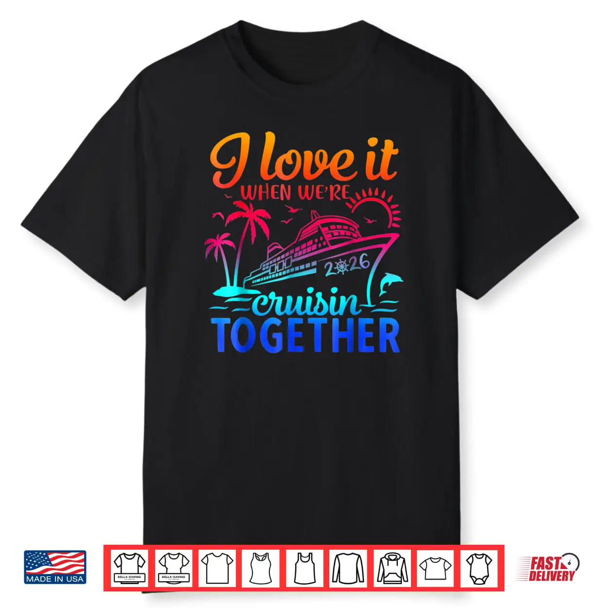 Family Cruise 2026 I Love It When We’re Cruisin Together Shirt Family Cruise 2026 I Love It When We’re Cruisin Together Shirt