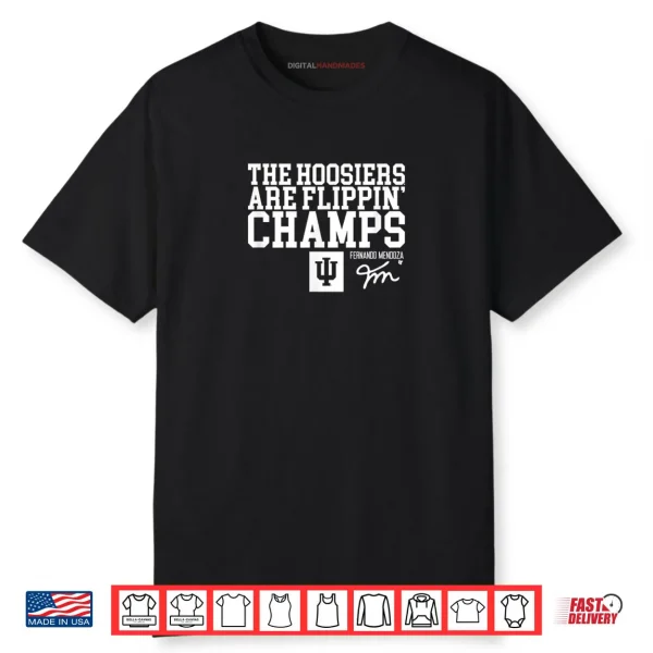 Fernando Mendoza Hoosiers are Flippin Champs IU Football Shirt