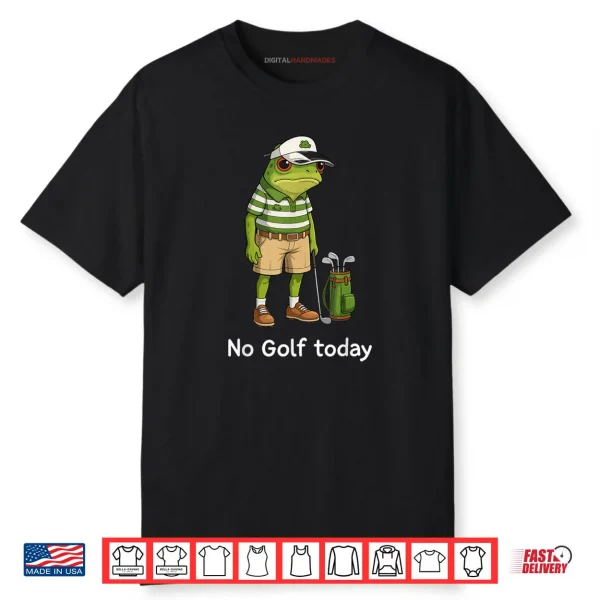 Frog Golfer No Golf Today Shirt