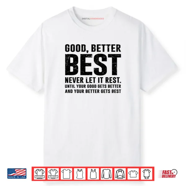 GOOD BETTER BEST Never Let It Rest Motivational Quote Growth Shirt