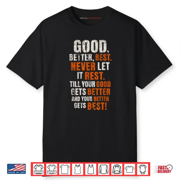 Good Better Best Never Let It Rest Motivational Quote Shirt