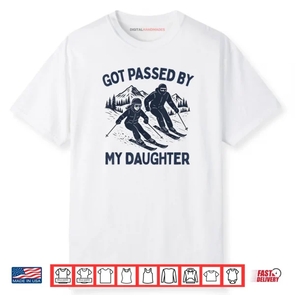 Got Passed by My Daughter Funny Skiing Shirt
