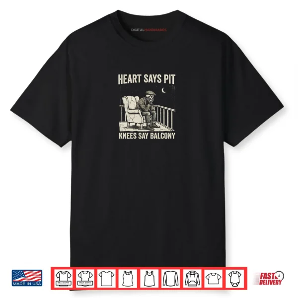 Heart Says Pit Knees Say Balcony Old Men Music Quote Shirt