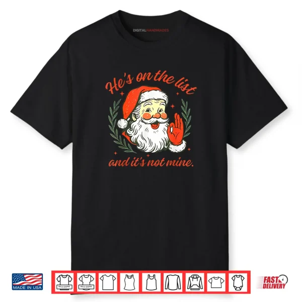 He’s on The List not Mine Santa Funny Christmas Shirt