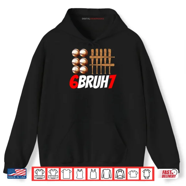 Hoodie 67 Bruh Baseball Christmas Thanksgiving Shirt